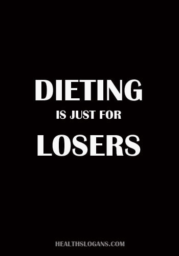 Diet Slogans Funny - Dieting is just for losers