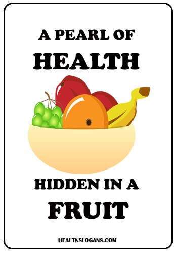 Fruits & Vegetables Slogans - A pearl of health hidden in a fruit