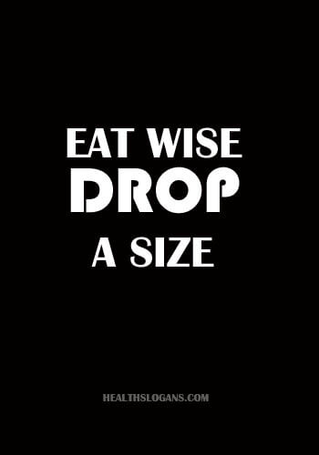 Funny Health Slogans - Eat Wise Drop A Size