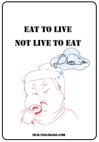 Nutrition Slogans - Eat to live, not live to eat