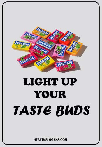 gum slogans - Light up your taste buds
