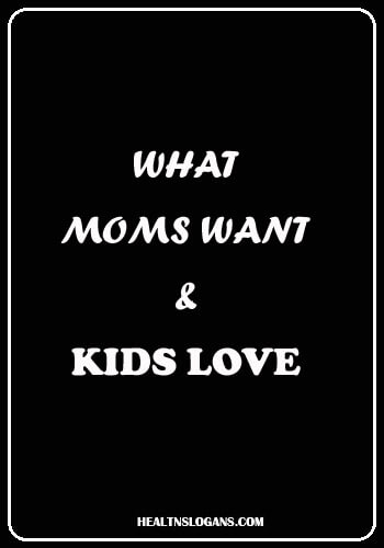 teeth slogans - What moms want & kids love.