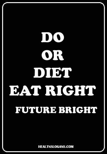 Fruits & Vegetables Slogans - Do or Diet, eat right, future bright