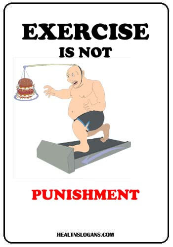Exercise Slogans - Exercise is not punishment!