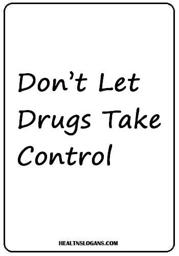 anti marijuana slogans - Don’t Let Drugs Take Control