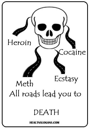 best anti drug slogans - Cocaine, Heroin, Ecstasy, Meth. All roads lead you to death