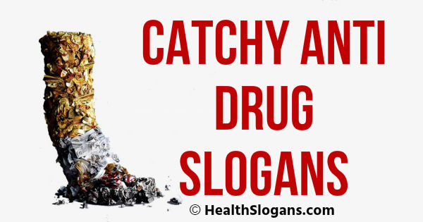 155 Catchy Anti Drug Slogans