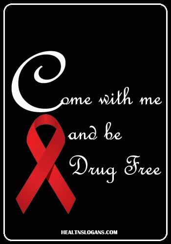 anti weed Slogans - Come with me and be drug free