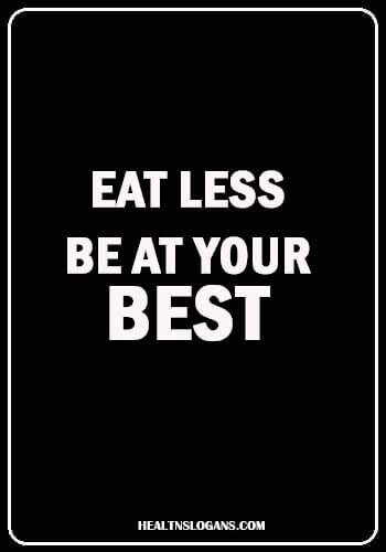 Food Slogans - Eat Less, Be at your Best
