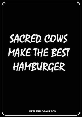 food slogans - Sacred cows make the best hamburger