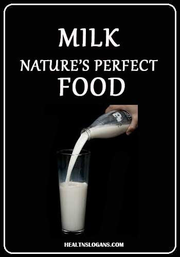 slogans on food and nutrition - Milk: nature’s perfect food