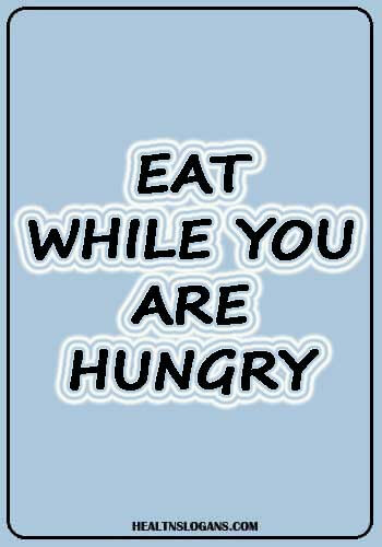 nutritious and delicious slogan - Eat while u r hungry