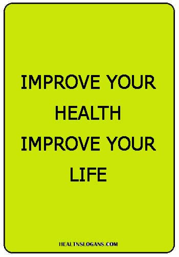 health and wellness fair slogans - Improve your health, improve your life