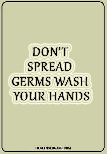 good hygiene slogans - Don’t spread germs wash your hands