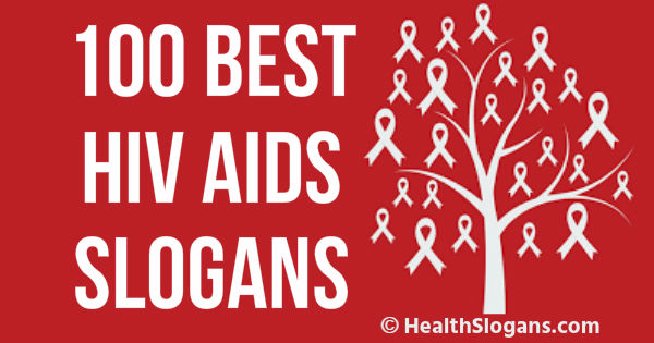 100 Best HIV AIDs Slogans for Awareness and Great Sayings