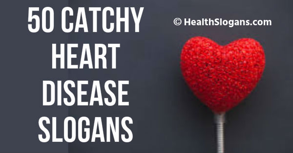 50 Catchy Heart Disease Slogans and Healthy Heart Slogans