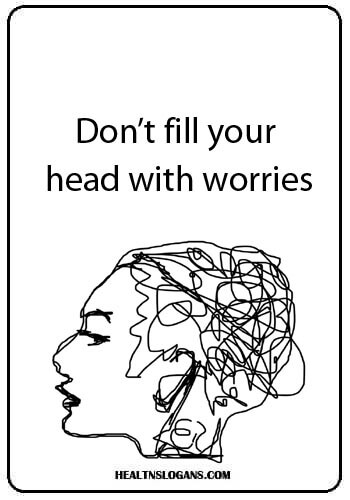 Anxiety Slogans - Don’t fill your head with worries