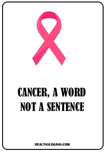 Cancer Slogans - Cancer, a word, not a sentence