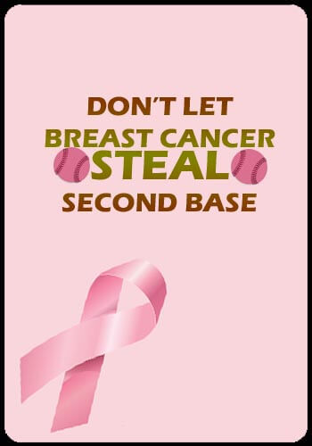Breast Cancer Slogans - Don’t Let Breast Cancer Steal Second Base