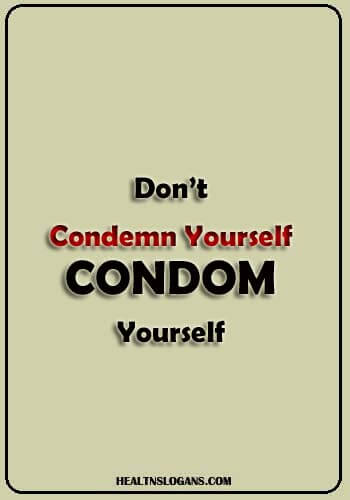 condom Slogans - Don’t Condemn Yourself, Condom Yourself