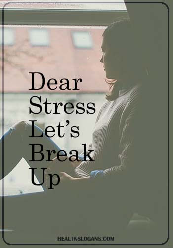 Depression Slogans - Dear stress let’s break up