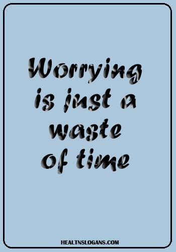 sayings about anxiety - Worrying is just a waste of time