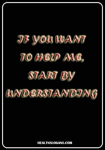 ms slogans - If you want to help me, start by understanding