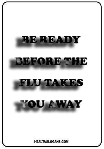 slogans for vaccines - Be ready, Before the Flu Takes You Away