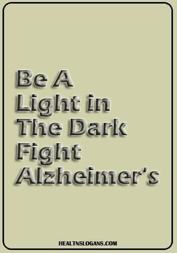 Alzheimer's Disease Slogans - Be A Light in The Dark, Fight Alzheimer’s