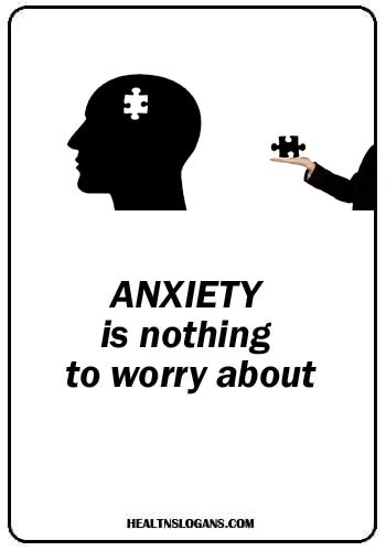 Anxiety Slogans - Anxiety is nothing to worry about