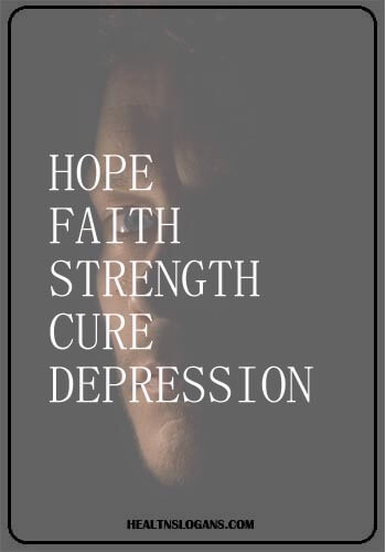short mental health slogans - Hope, Faith & Strength Cure Depression