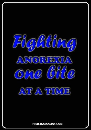 Anti-Anorexia Slogans - Fighting Anorexia one bite at a time