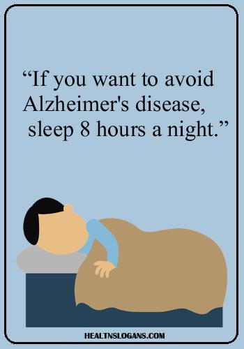 Alzheimer's sayings - “If you want to avoid Alzheimer's disease, sleep 8 hours a night.”