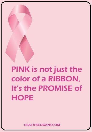 breast cancer slogan images - Pink is not just the color of a ribbon, It’s the promise of hope