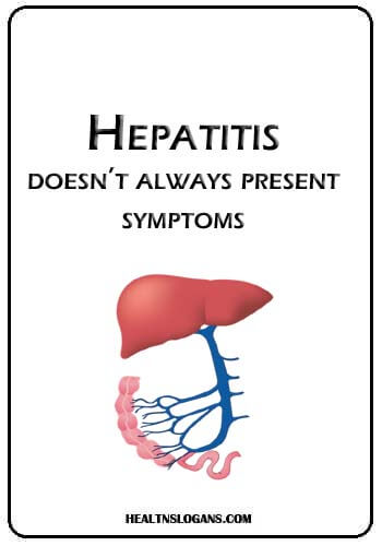 liver Slogans - Hepatitis doesn’t always present symptoms