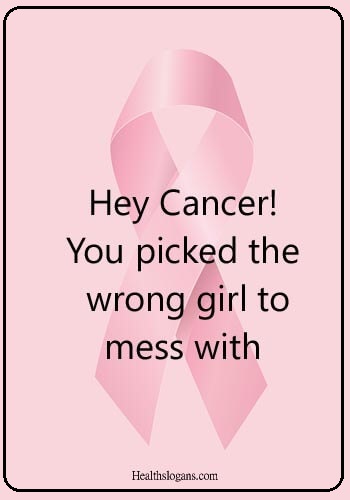 cancer slogans - Hey Cancer! You picked the wrong girl to mess with