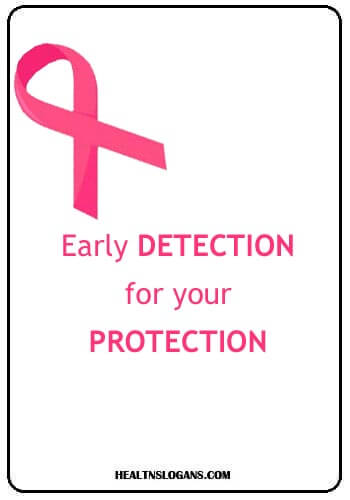 breast cancer slogans - Early Detection for your Protection
