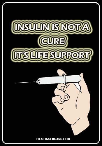 Diabetes Slogans - Insulin is not a cure - it's life support