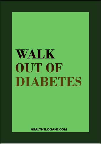 diabetes sayings - Walk out of diabetes