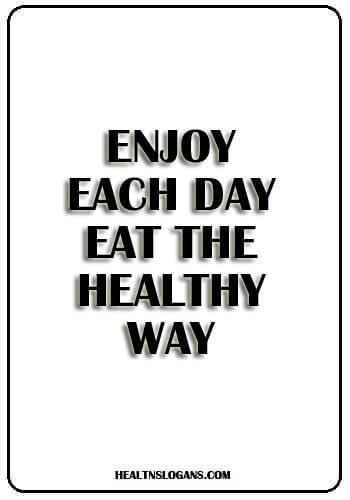 Anti-Anorexia Slogans - Enjoy each day, eat the healthy way