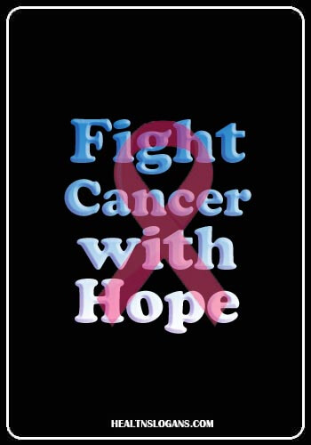 cancer slogans for t shirts - Fight Cancer with Hope!