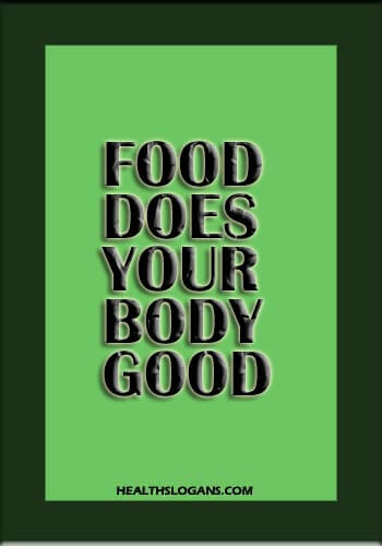 Anorexia Slogans - Food Does Your Body Good