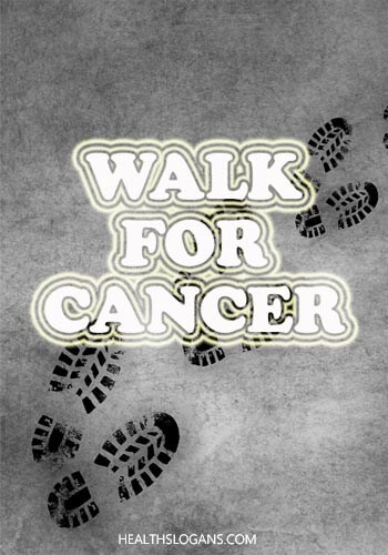 cancer slogans for t shirts - Walk for Cancer