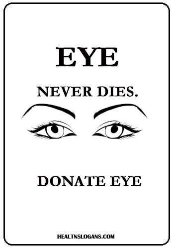 Eye Donation Slogans - Eye never dies. Donate eye