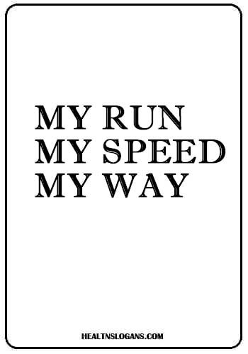 running slogans for t shirts - My run. My speed. My way