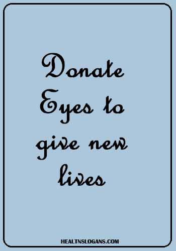 Organ Donation Slogans - Donate Eyes to give new lives