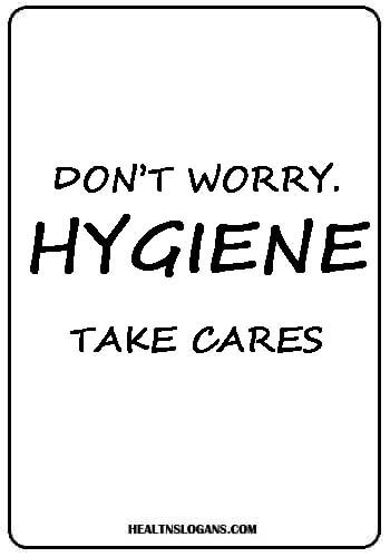Hand Hygiene Slogans - Don’t worry. Hygiene Take cares