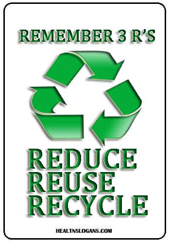 Hygiene Slogans - Remember 3 R’s… Reduce Reuse Recycle