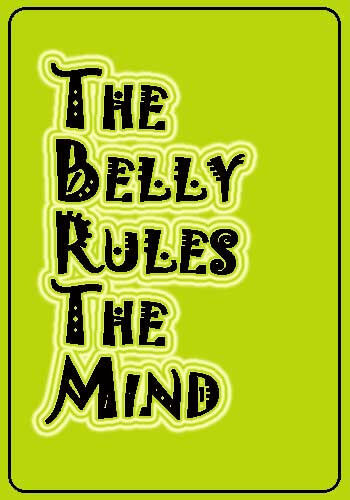 slogan for healthy digestive system -- The belly rules the mind