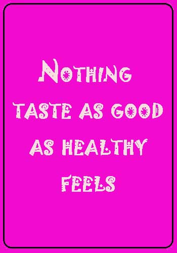 Digestive System Slogans - Nothing taste as good as healthy feels